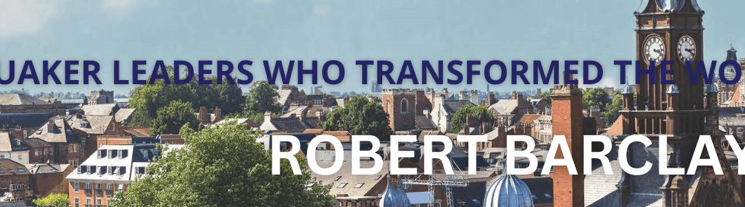 Robert Barclay — First Quaker Theologian