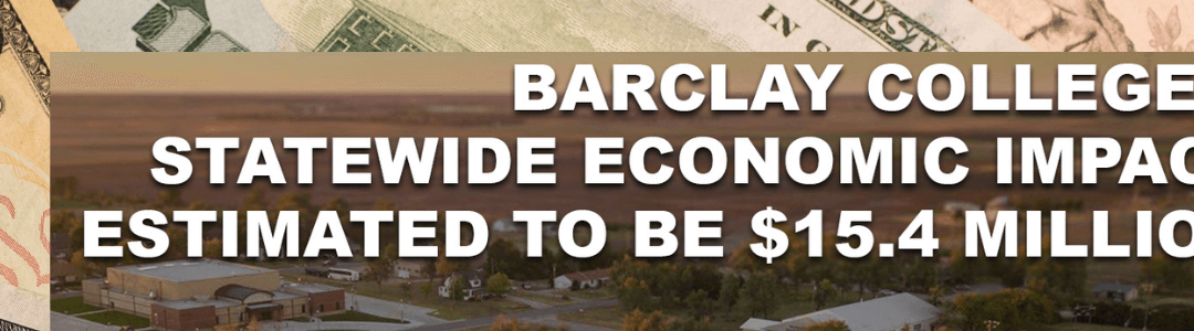Barclay College’s Statewide Economic Impact Estimated to be $15.4 million
